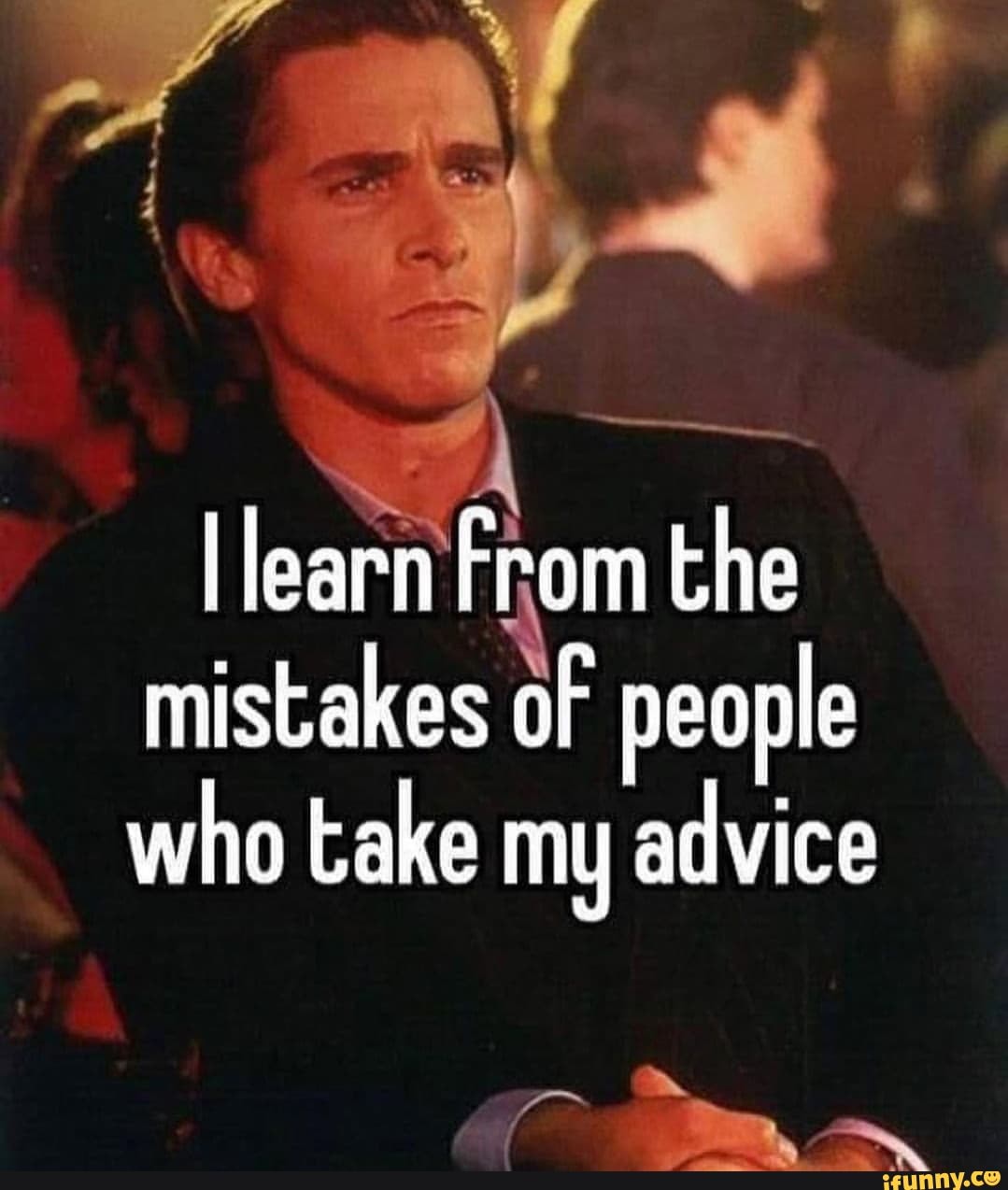 Take my advice… 