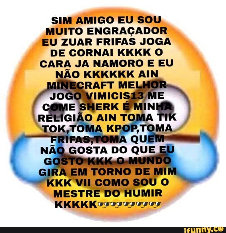 Eu sou o milhor kkkkkkk - iFunny Brazil