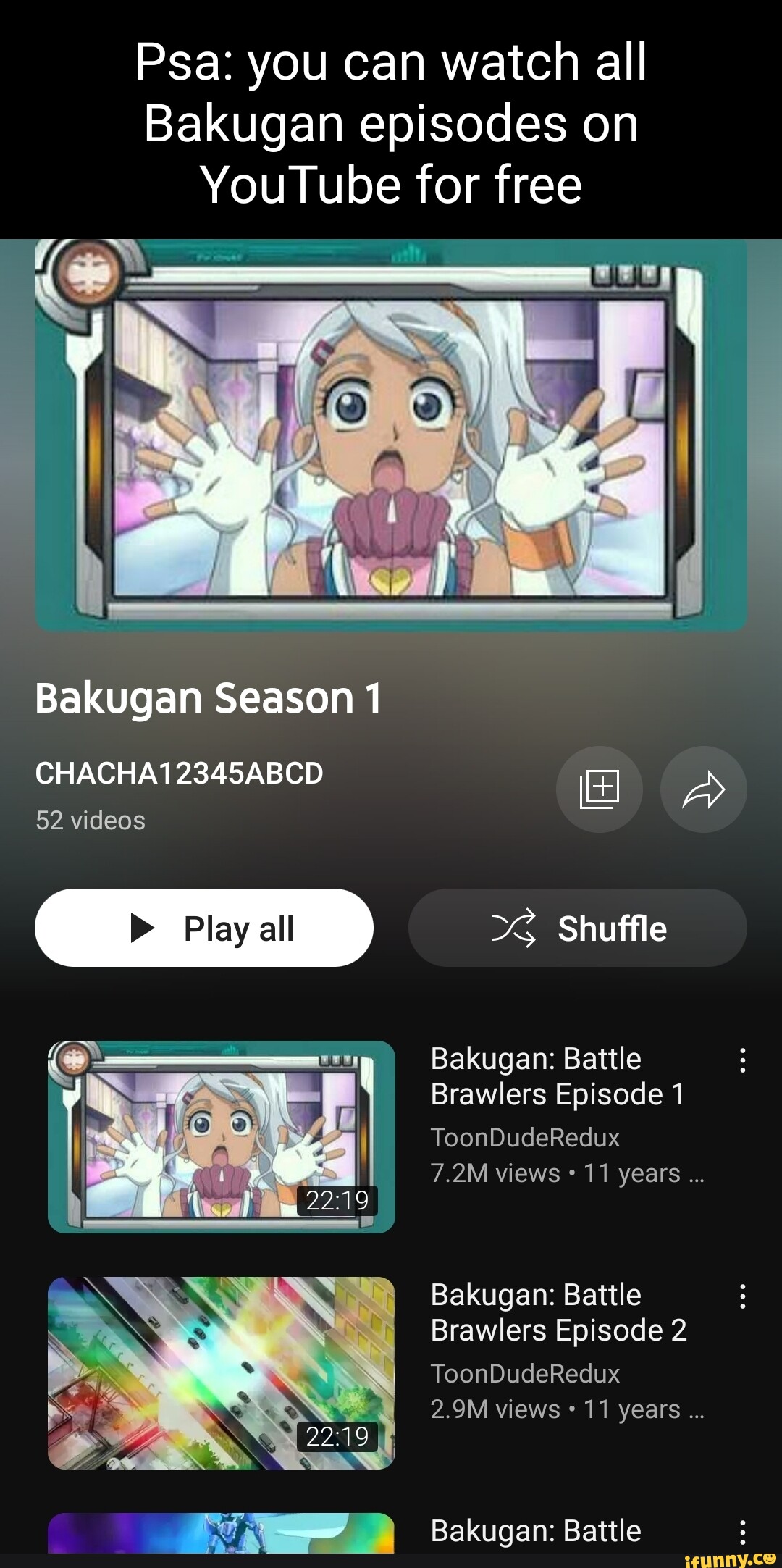 Psa: you can watch all Bakugan episodes on  for free Bakugan Season  1 CHACHA12345ABCD 52