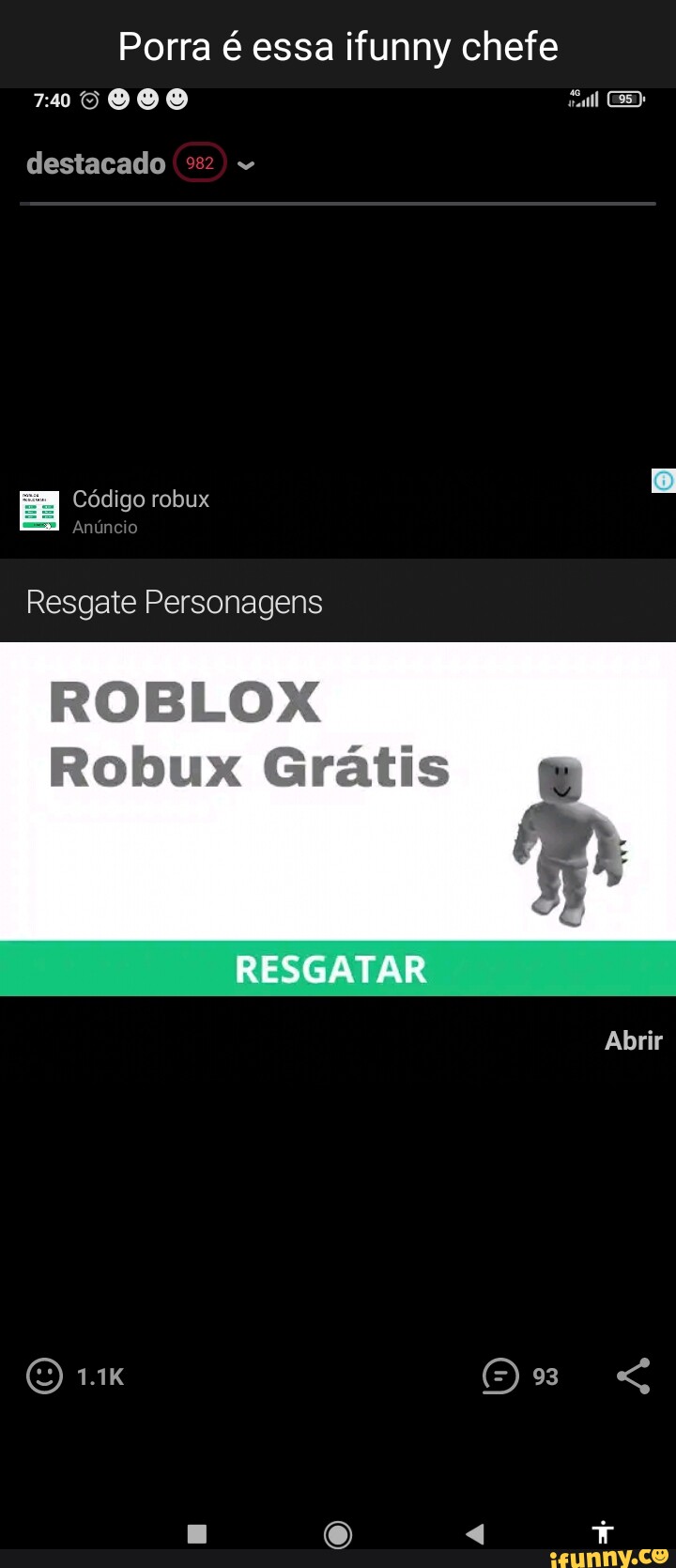 Porra é essa ifunny chefe 710000 destacado Código robux ES) Anuncio Resgate  Personagens ROBLOX Robux Gráti RESGATAR Abrir 1.1K - iFunny Brazil