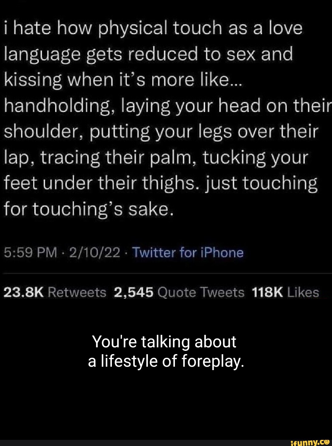 I hate how physical touch as a love language gets reduced to sex and  kissing when