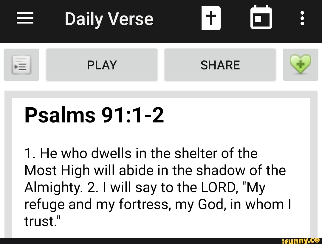 Daily Verse PLAY SHARE Psalms 1. He who dwells in the shelter of the ...