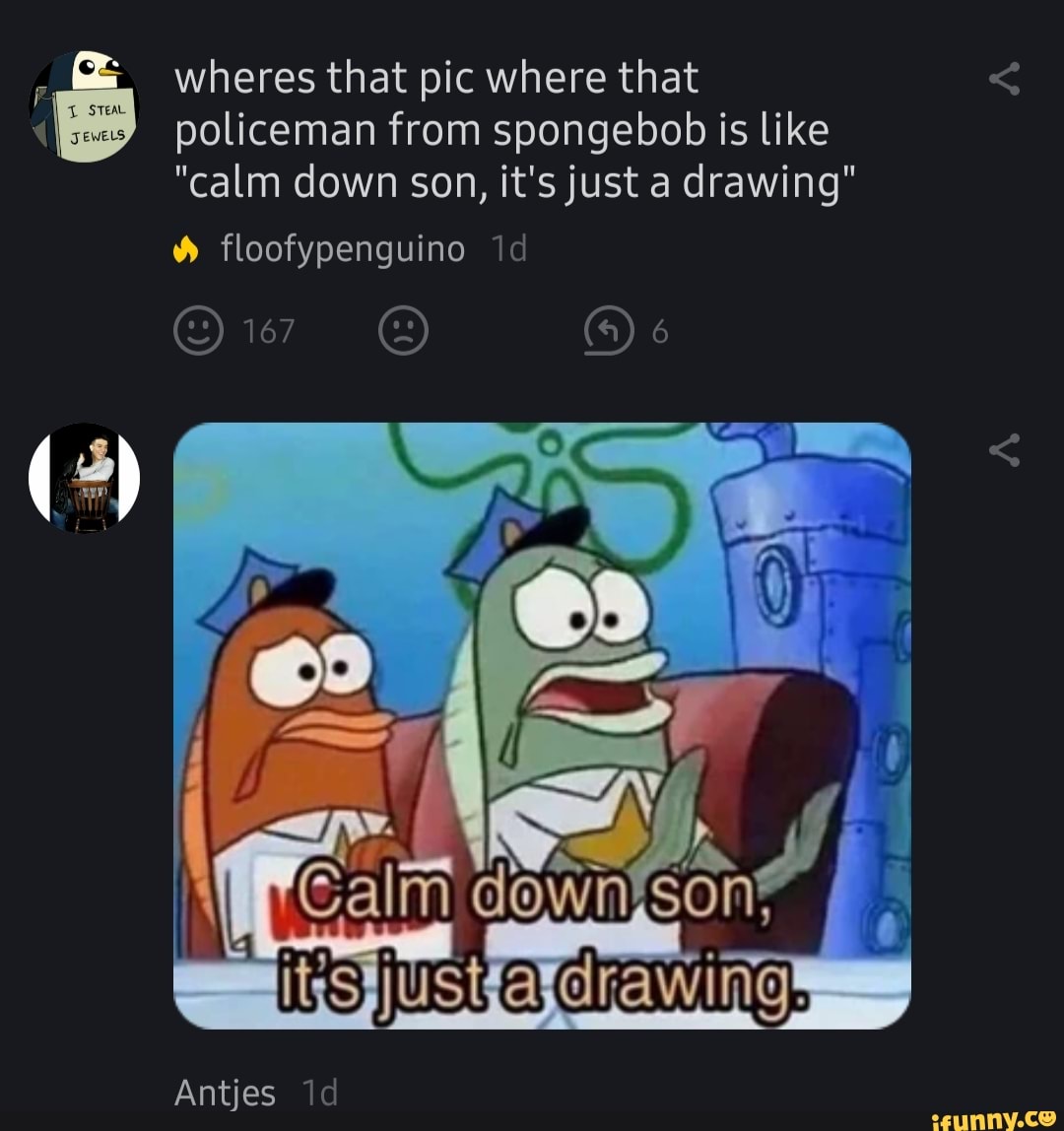 CALM DOWN SON, IT'S JUST A DRAWING