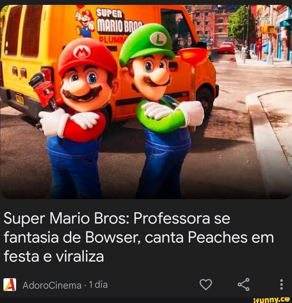 Super Mario Bros: Professora se fantasia de Bowser, canta Peaches em festa  e viraliza E) AdoroCinema 1 dia Q - iFunny Brazil