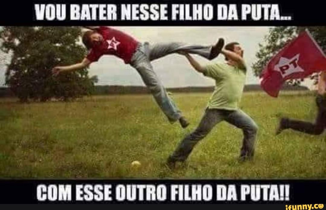 FILHO DA PUTA!!