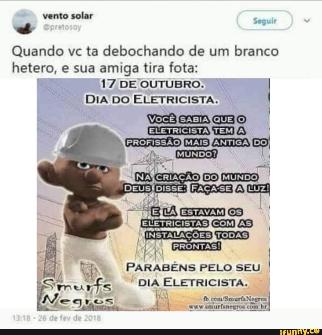 Seguir Quando vc ta debochando de um branco hetero, e sua amiga tira fota:  I - iFunny Brazil