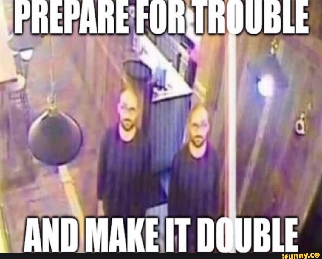 Preparefortrouble memes. Best Collection of funny