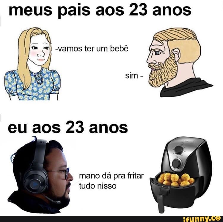 Meu pai falando q eu tenho 11 anos por causa de promoção u que falei ter 12  - iFunny Brazil