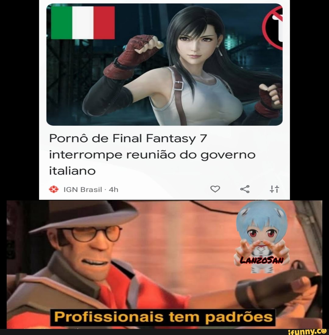 Pornô de Final Fantasy interrompe reunião do governo italiano IGN Brasil - [ Profissionais tem padrões) - iFunny Brazil