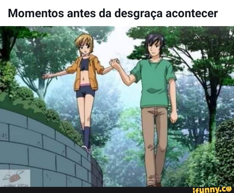 Momentos antes da desgraça acontecer nos animes