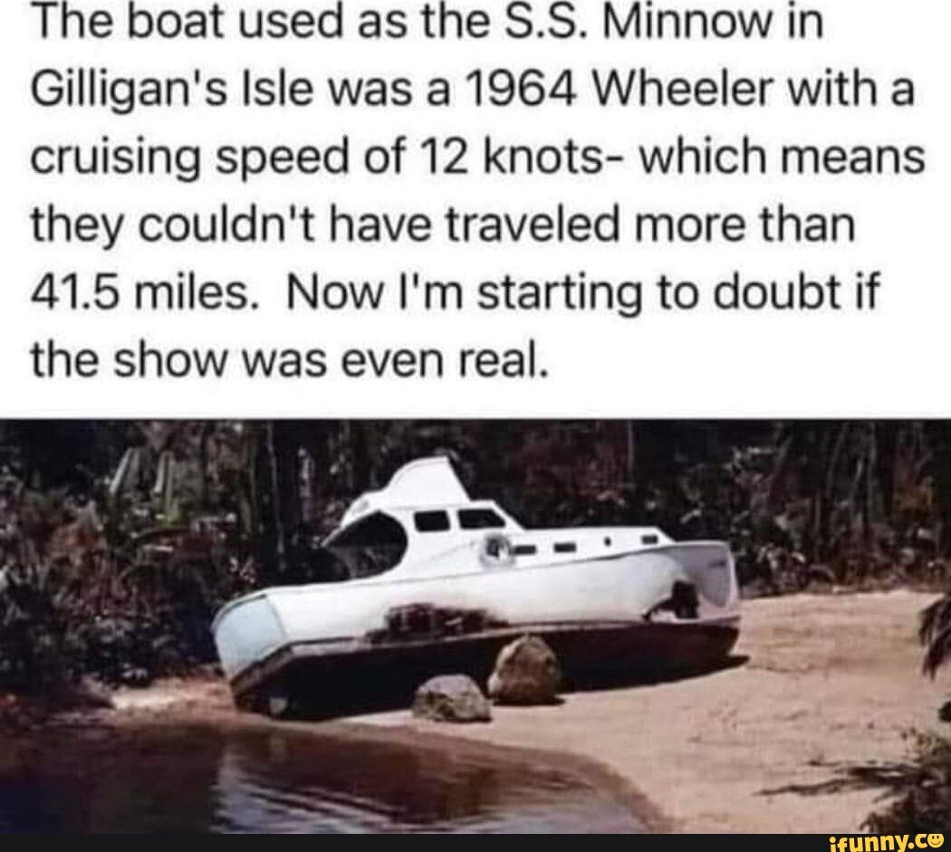 The boat used as the S.S. Minnow in Gilligans Isle was a 1964 Wheeler with  a