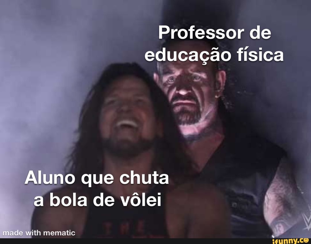 Professor de Educação Física: Hoje vamos jogar queimada, mas lembrando que  é só pra se divertir. Eu olhando pro time rival: DARANHAHUE - iFunny Brazil