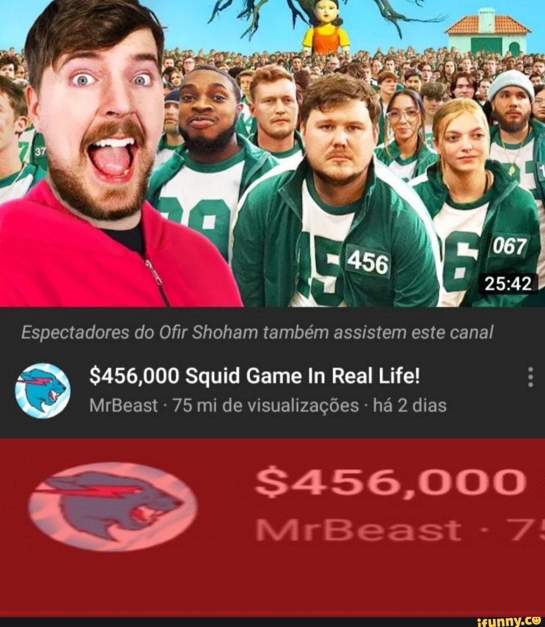 Espectadores do Ofir Shoham também assistem este canal $456,000 Squid Game  In Real Life! MrBeast 75 mi de visualizações - há 2 dias S456,000 - iFunny  Brazil