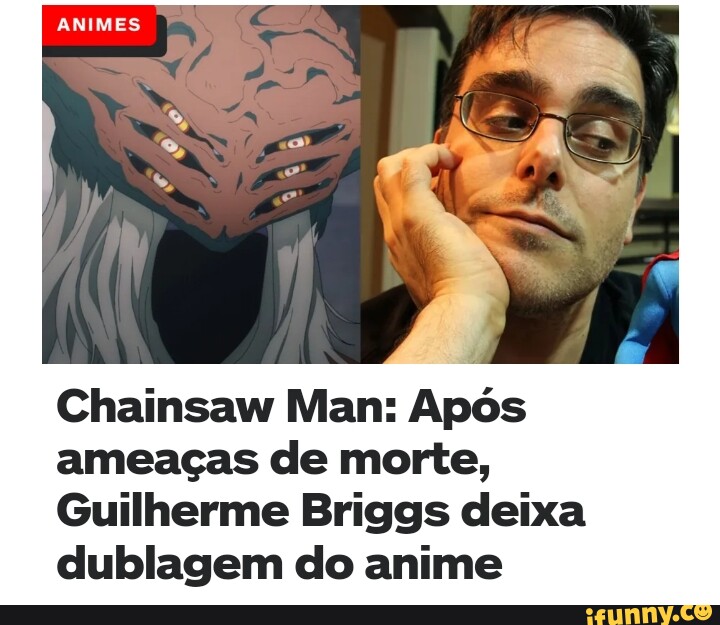 Guilherme Briggs abandona dublagem do anime Chainsaw Man após ameaças