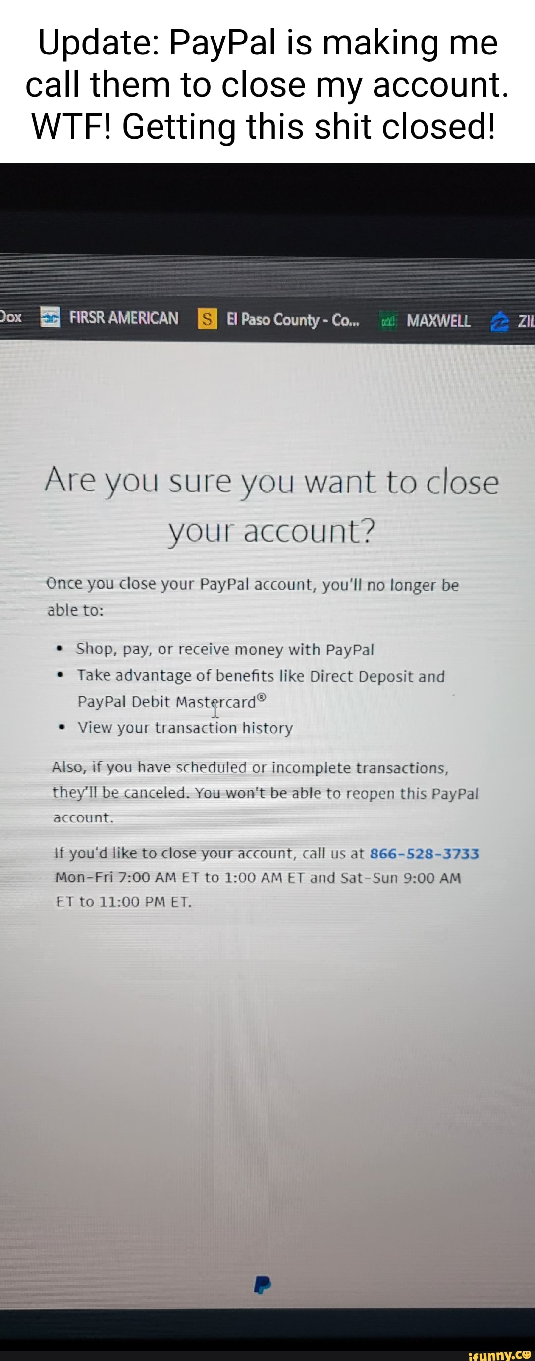 Update PayPal is making me call them to close my account. WTF