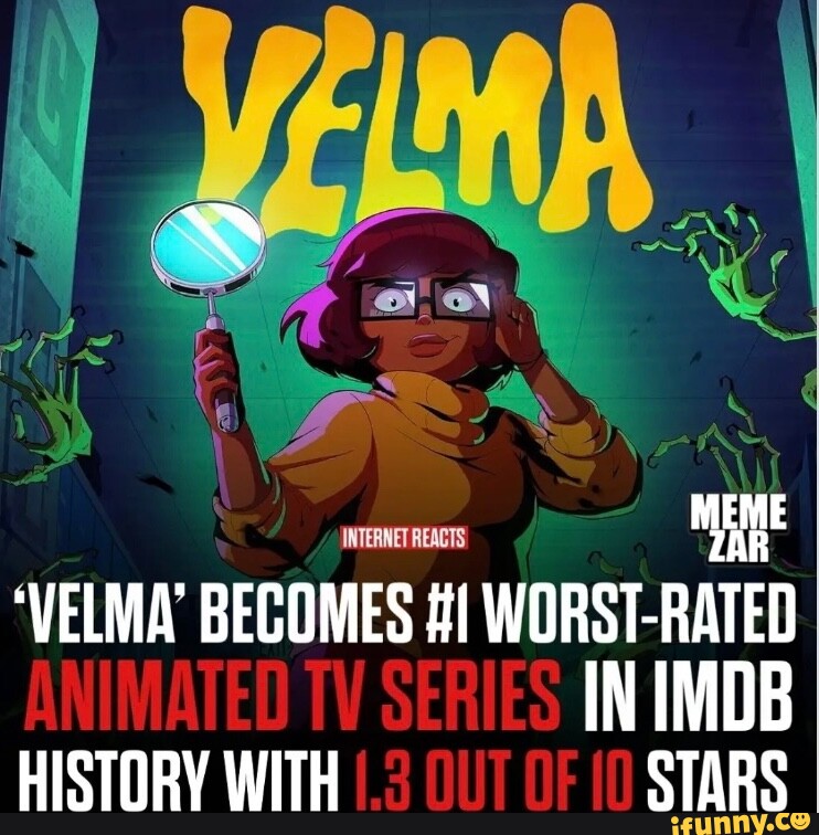 MOVIEWES eoming Velma Audience Scores Continue to Decline, Reaches Single  Digits on Rotten Tomatoes sating Velma ha Scooby Doo fans: - iFunny Brazil