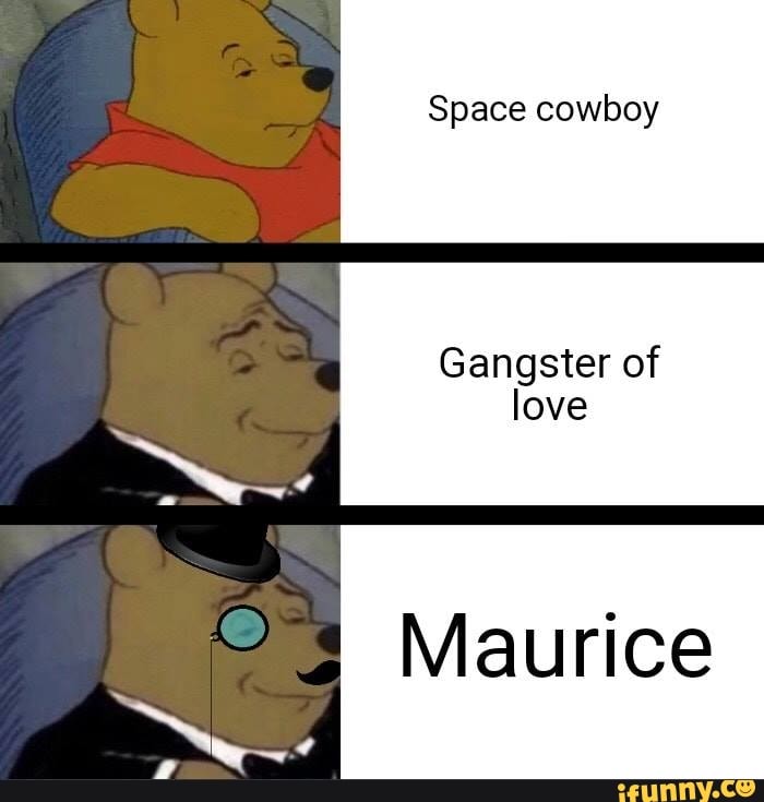 Space cowboy Gangster of love Maurice iFunny Brazil