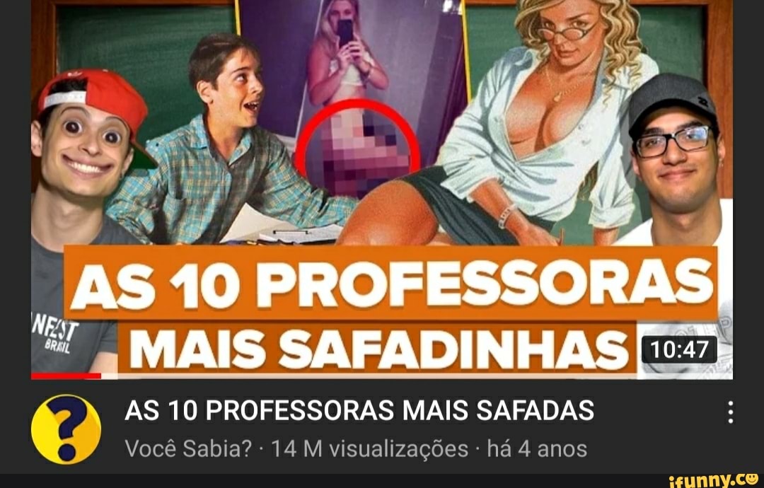 E Se AS 10 PROFESSORAS SAFADINHAS AS 10 PROFESSORAS MAIS SAFADAS Você