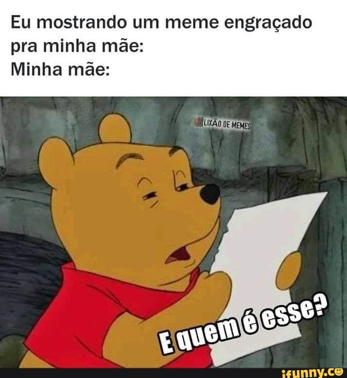 Memes em Imagens (Qmemesemimagens - Mãe, olha esse vídeo engraçado Minha  mãe: - iFunny Brazil