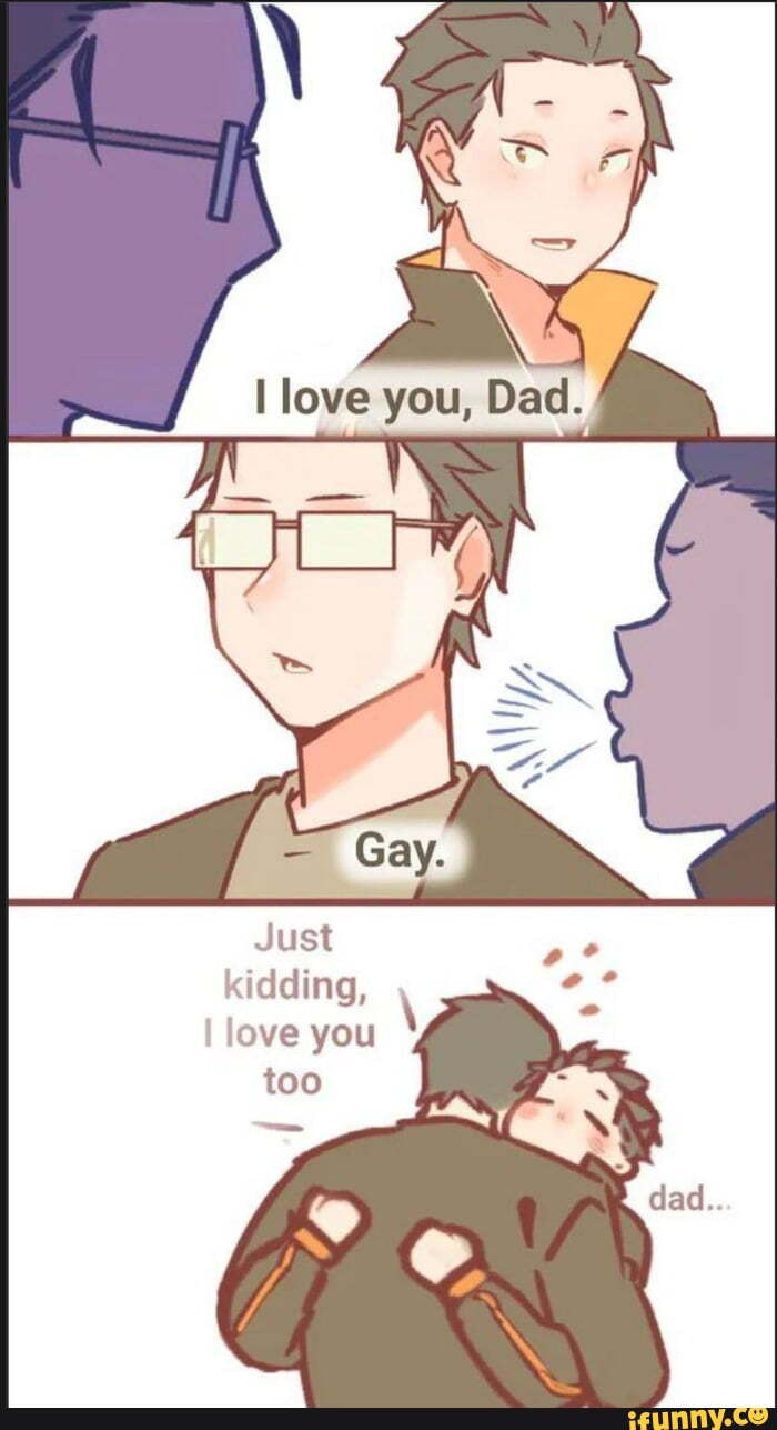 Cay Just kidding,  love you too dad.. - iFunny Brazil