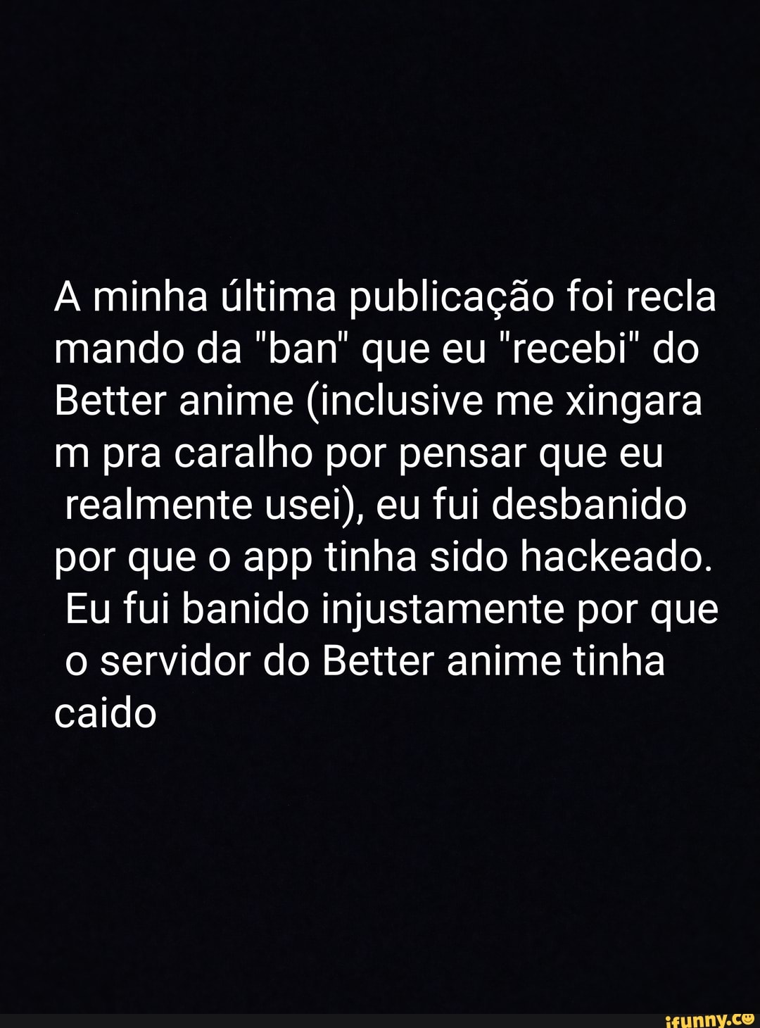 Conta sendo Servidor deslogada do caindo nada Usuário do Better Anime App  sendo removido da Play Store - iFunny Brazil