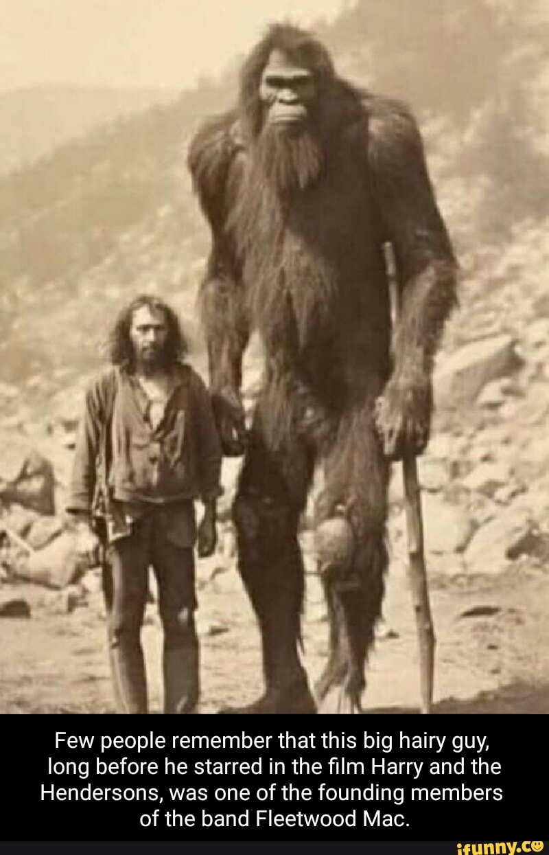 I I I I I I Few people remember that this big hairy guy, long before he  starred in the film