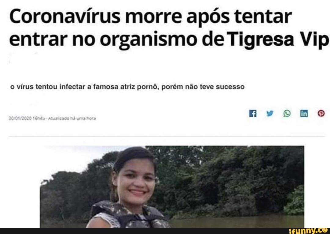 Coronavírus morre após tentar entrar no organismo de Tigresa Vip o virus  tentou infectar a famosa atriz pornô, porém não teve sucesso - iFunny Brazil