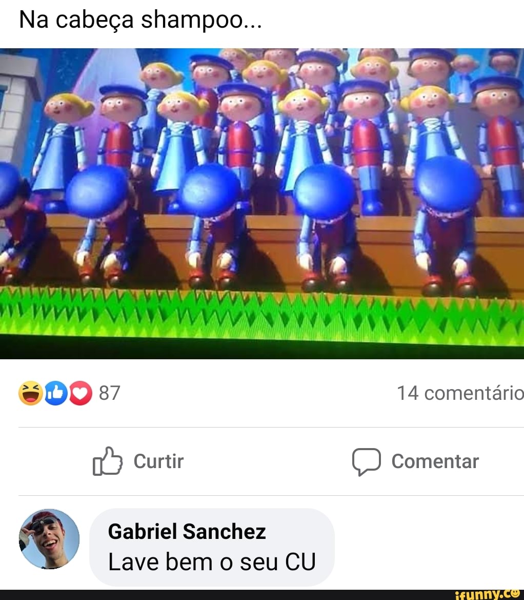 Na cabeça shampoo... a Gabriel Sanchez SN Lave bem o seu CU - iFunny Brazil