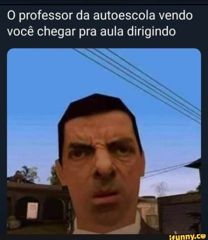 QUANDO TE SENTES BEM EM ANDAR NA ESCOLA DE CONDUÇÃO CUCUJÃES - Gerador de  Memes Online