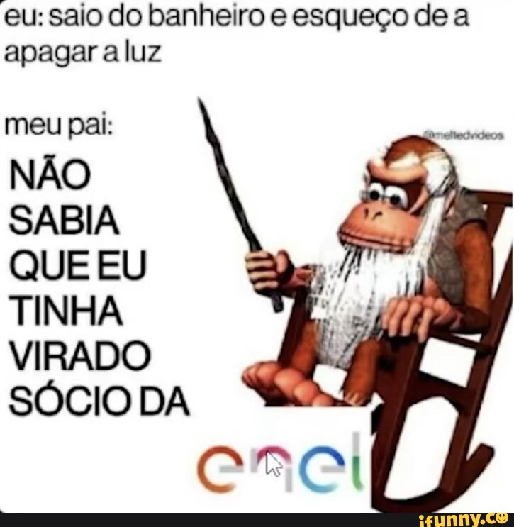 Eu Saio Do Banheiro E Esqueço De A Apagar A Luz Meu Pal As NÃo Sabia Que Eu Tinha Virado SÓcio 