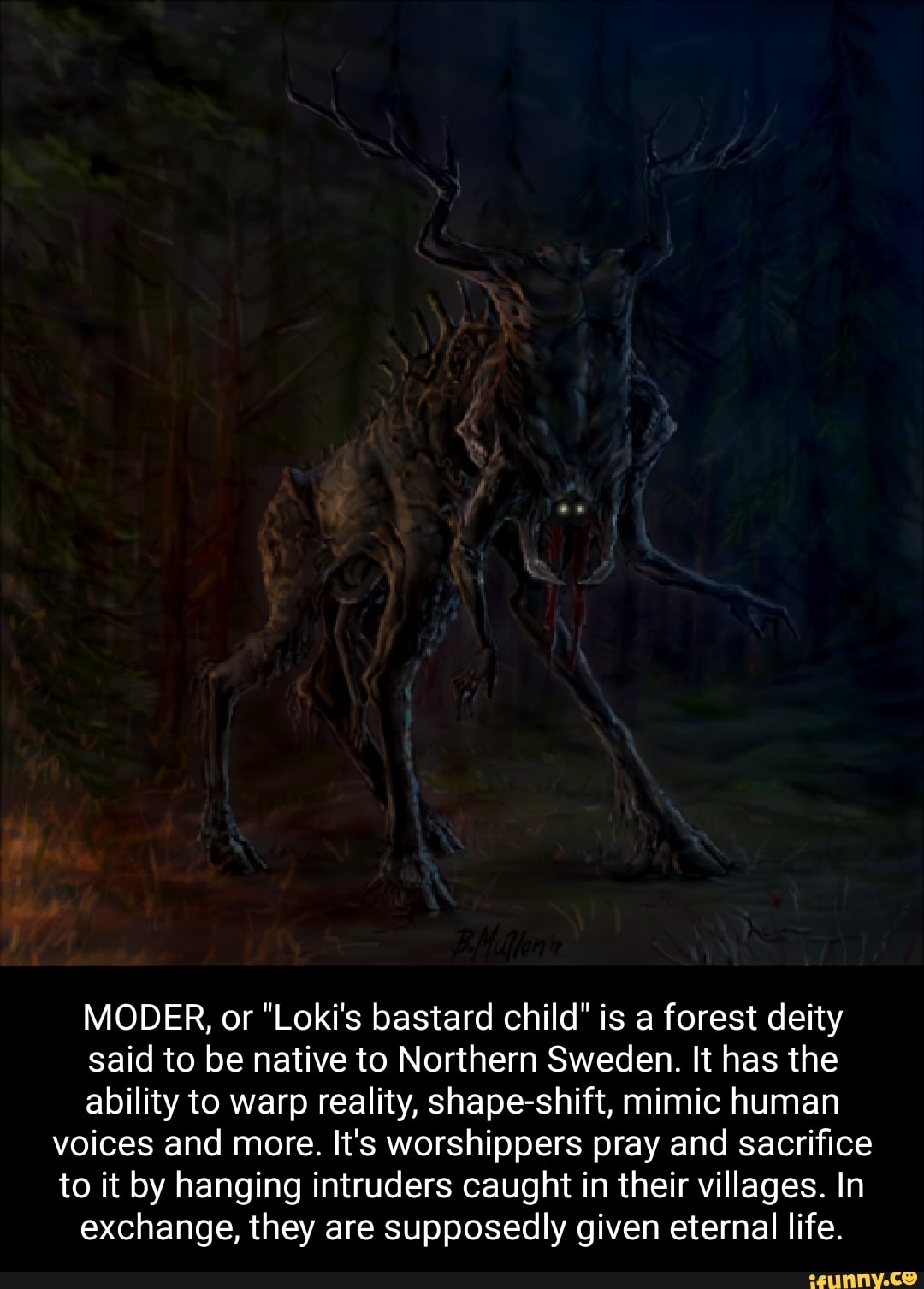 MODER, or Loki's bastard child is a forest deity said to be