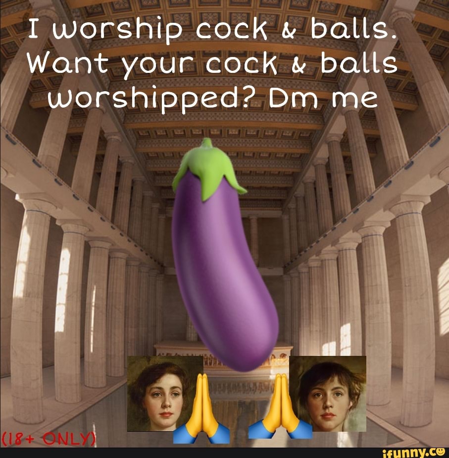 I worship cock & balls. Want your cock & balls worshipped? Om me - iFunny  Brazil