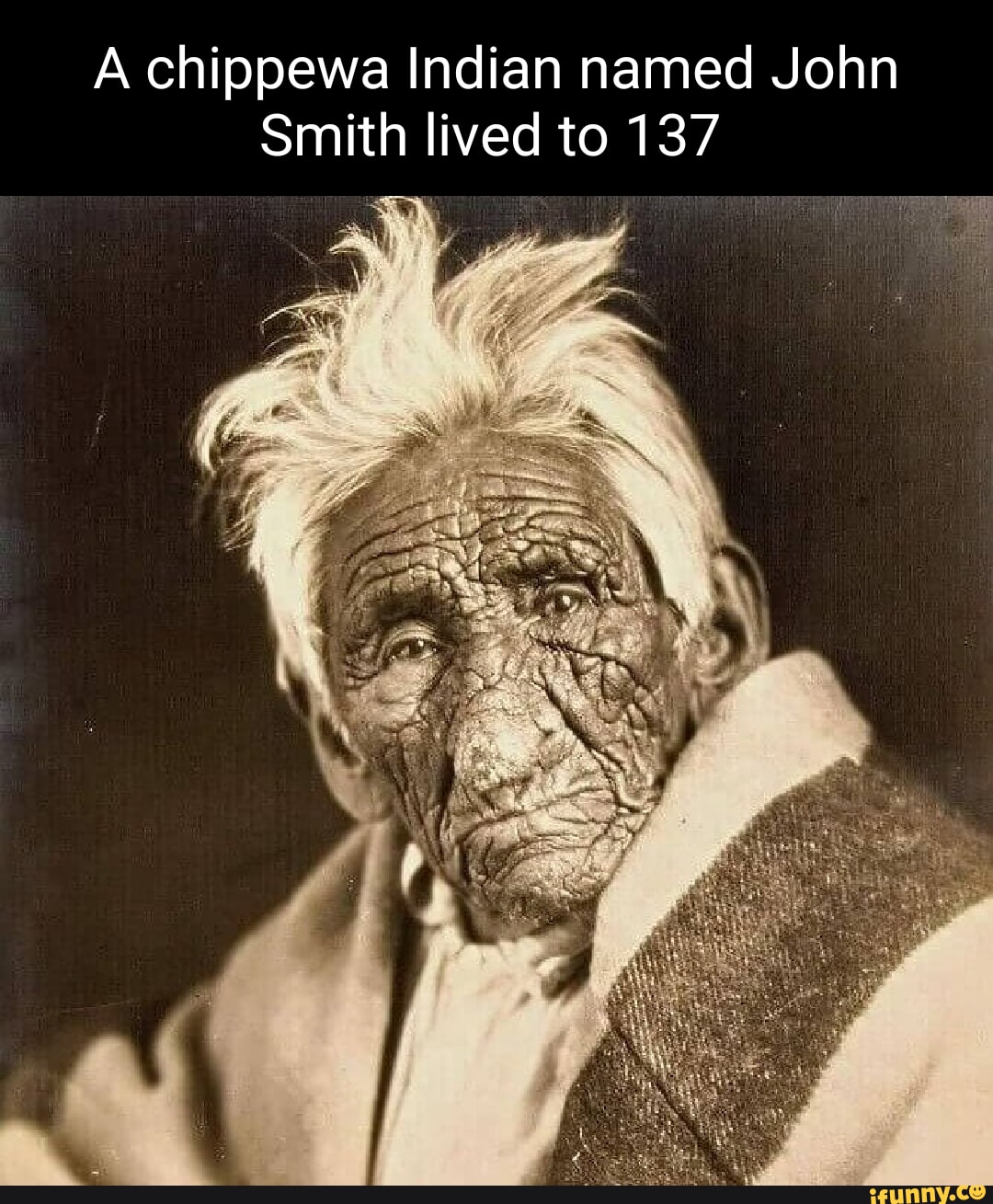 A chippewa Indian named John Smith lived to 137 iFunny Brazil