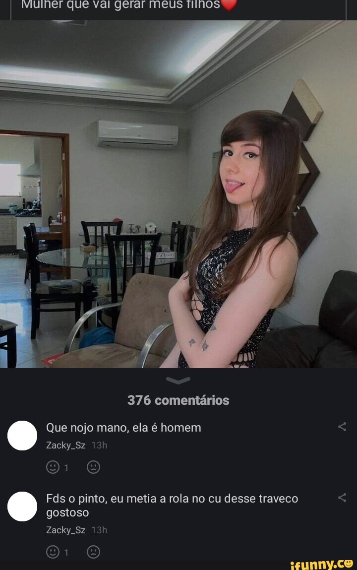 I Muliner que val gerar meus tinos 376 comentários Que nojo mano, ela é  homem Zacky