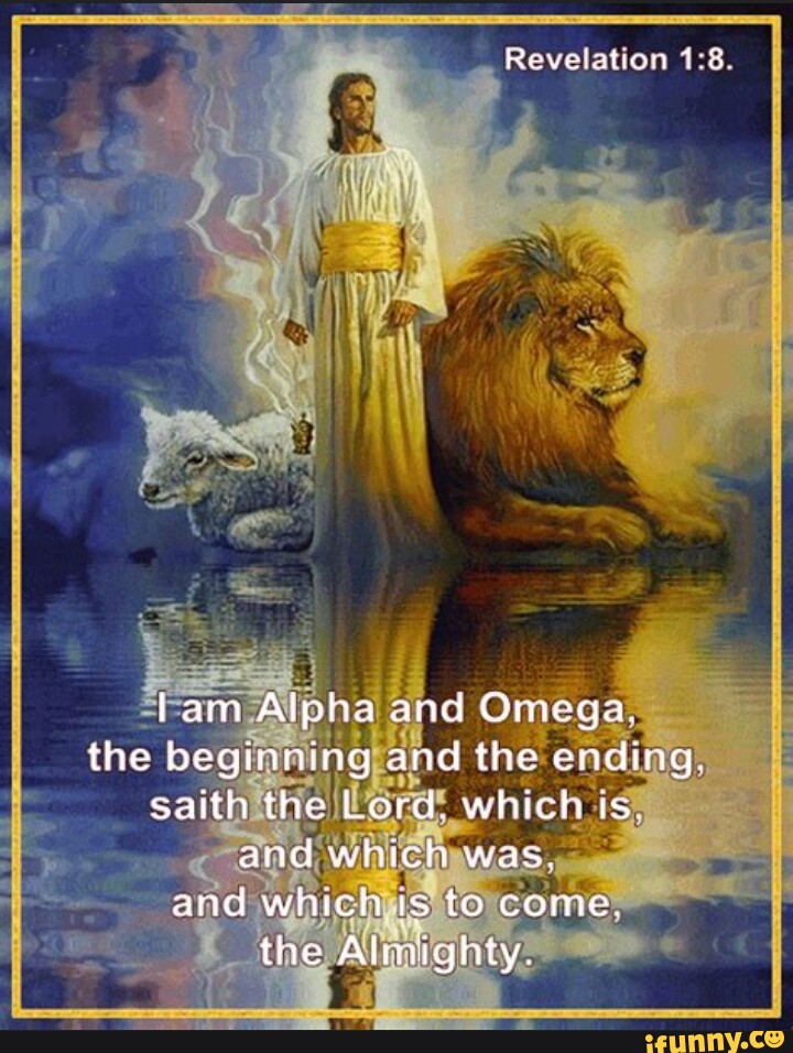 Revelation lam Alpha and Omega the begtnning and the ending saith