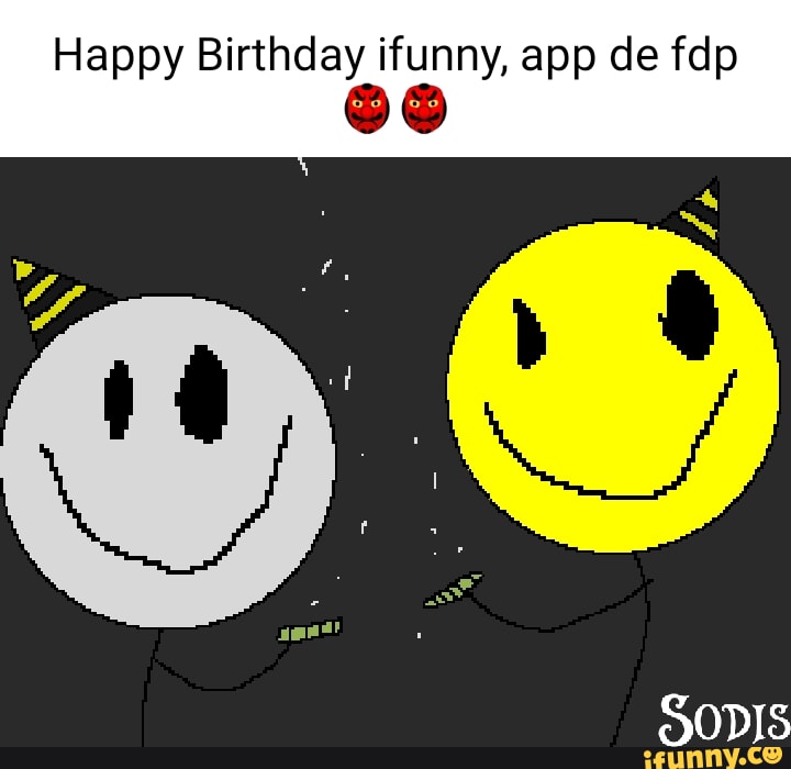 Happy Birthday ifunny, app de fdp Sopis - iFunny Brazil