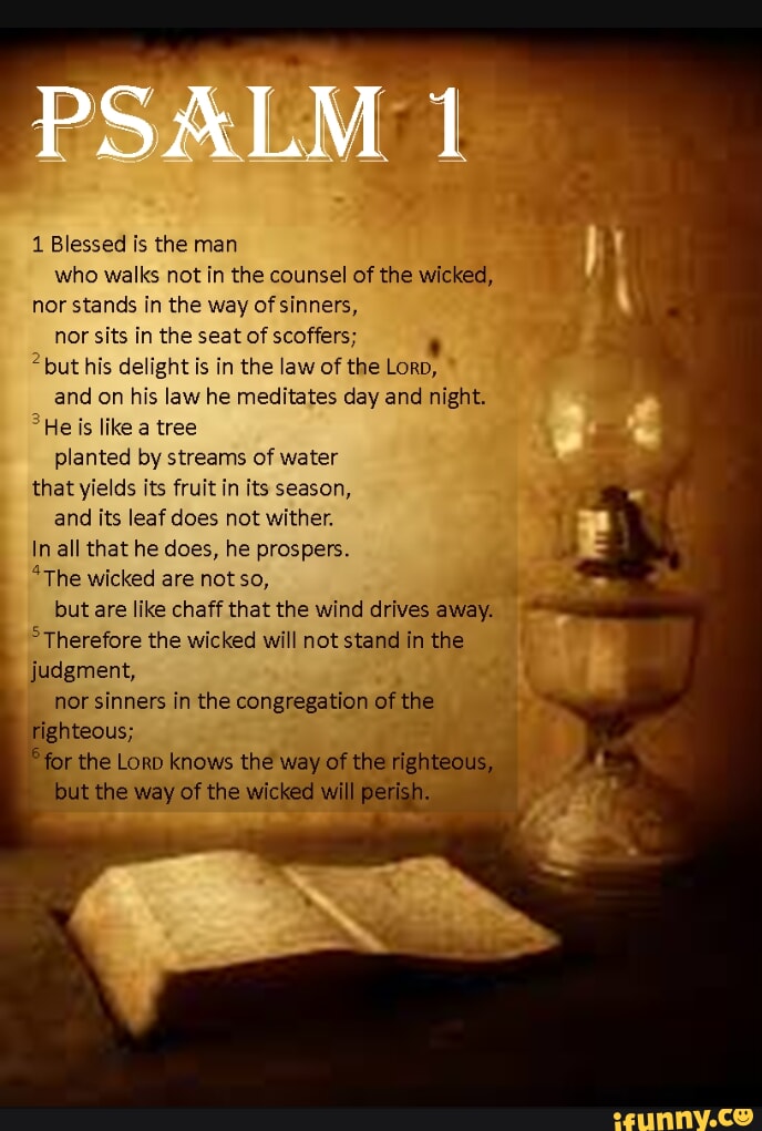 PSALM 1 Blessed is the man who walks not in the counsel of the wicked ...