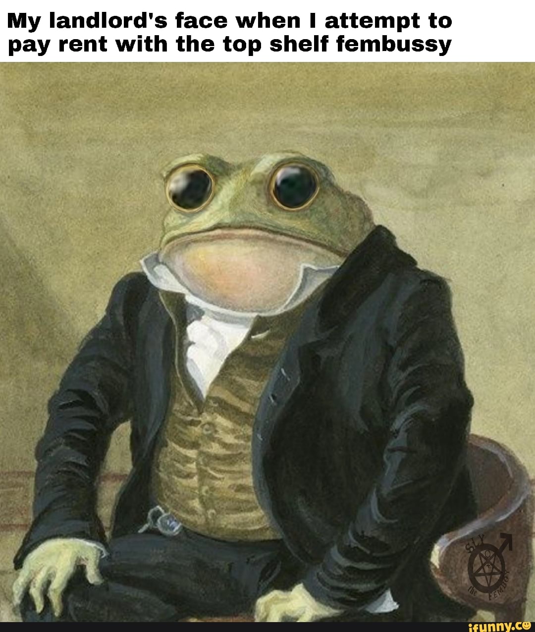 My landlord's face when attempt to pay rent with the top shelf fembussy -  iFunny Brazil