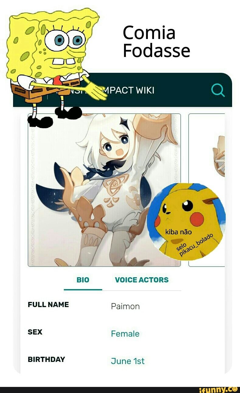 Comia Fodasse BIO VOICE ACTORS FULL NAME Paimon SEX Female BIRTHDAY June -  iFunny Brazil