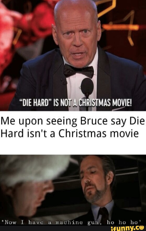 Diehardisnotachristmasmovie memes. Best Collection of funny