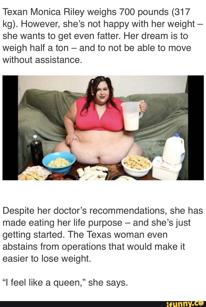 Texan Monica Riley weighs 700 pounds 317 kg . However she s not