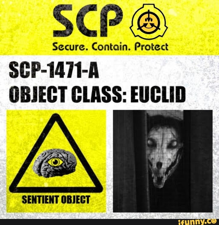Finally an S.C.P. 1471-A (Object Class: Euclid) meme that isn't about it  being a furry : r/DankMemesFromSite19