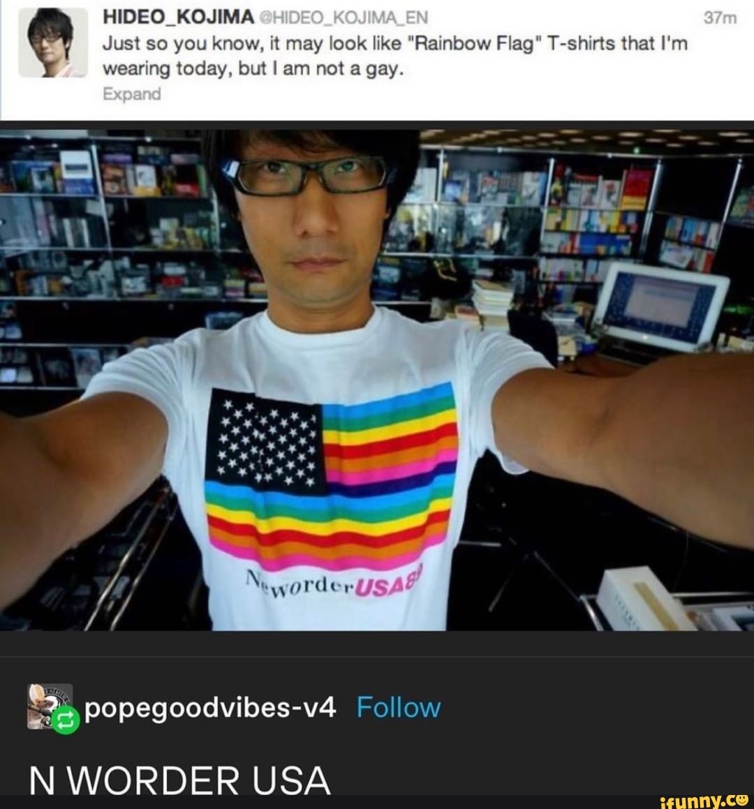 HIDEO_KOJIMA Just so you know, it may look like "Rainbow Flag" T-shirts - Follow Hideo And Do Not Be Discovered
