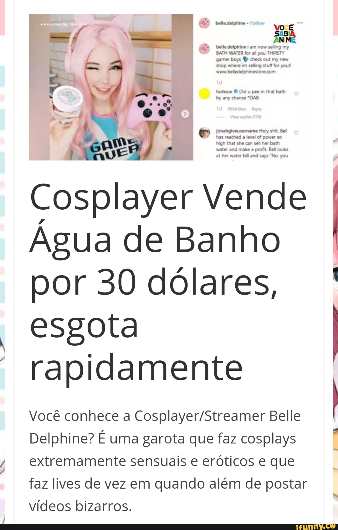 Cosplayer vende Água de Banho por 30 dólares, esgota rapidamente Você  conhece a Cosplayer/Streamer Belle