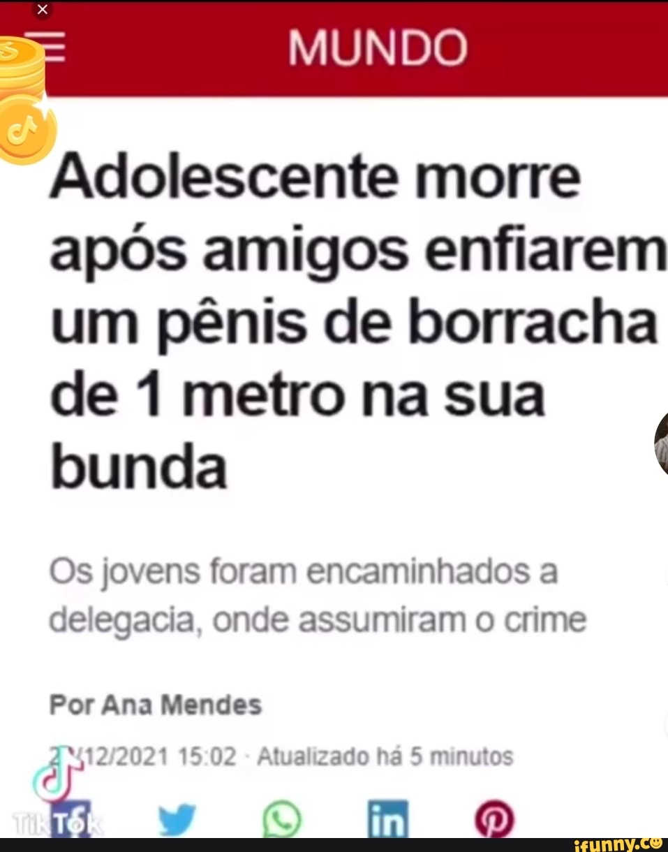 MUNDO Adolescente morre após amigos enfiarem um pênis de borracha de 1  metro na sua bunda