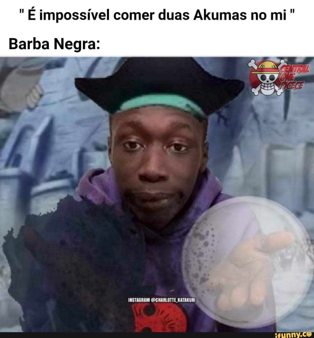 QUEM COMER DUAS FRUTAS MORRE BARBA NEGRA: - iFunny Brazil