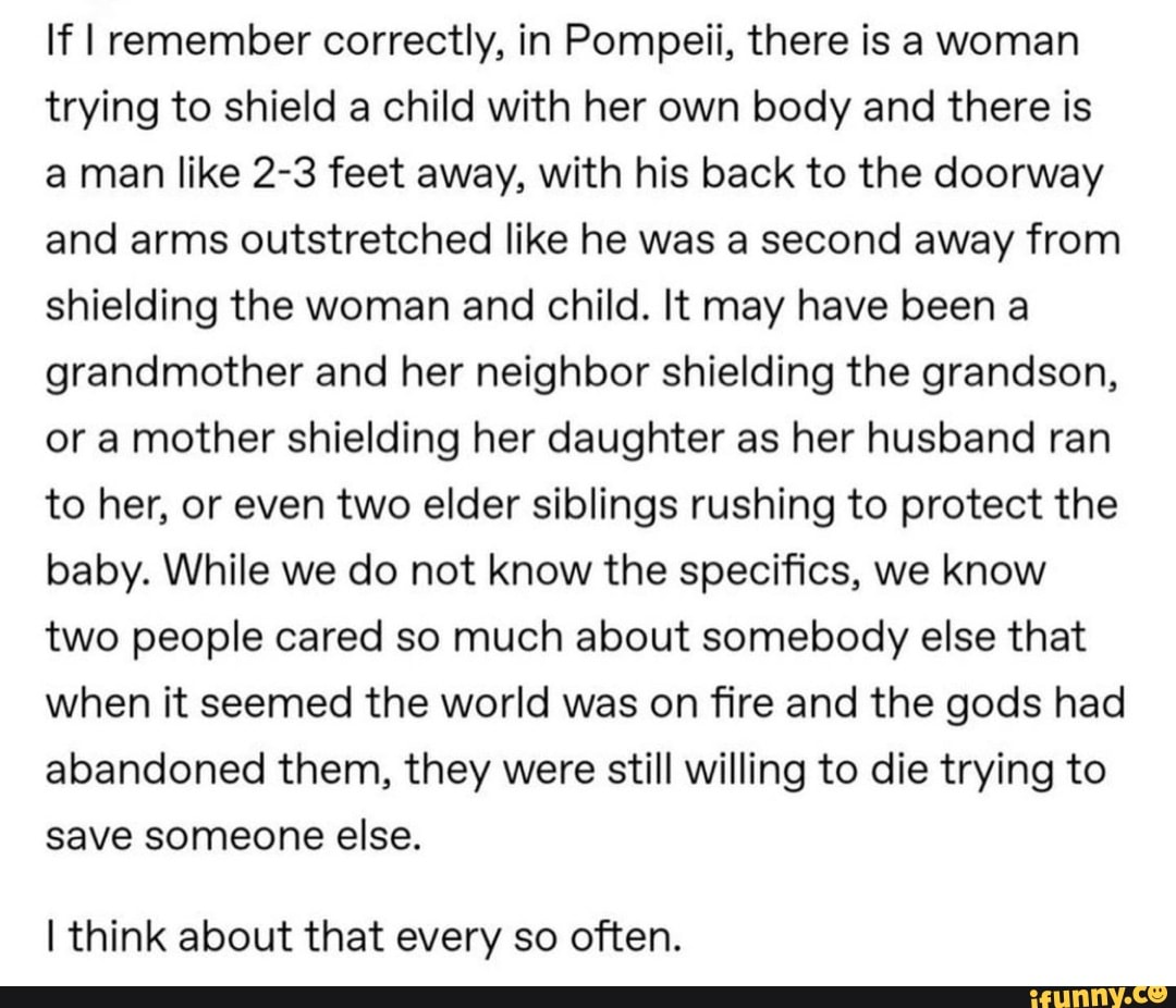 If remember correctly, in Pompeii, there is a woman trying to shield a  child with her