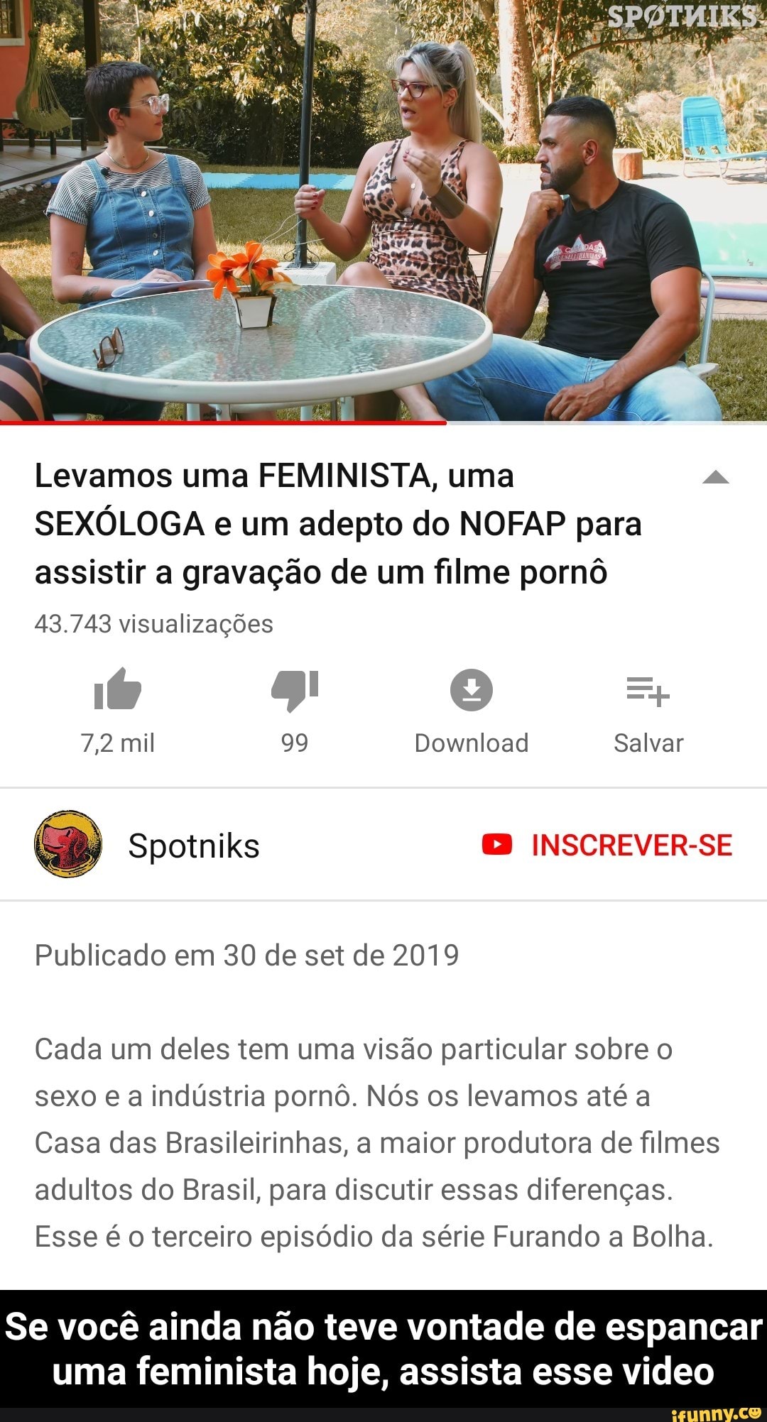 Levamos uma FEMINISTA, uma A SEXÓLOGA e um adepto do NOFAP para assistir a  gravação de