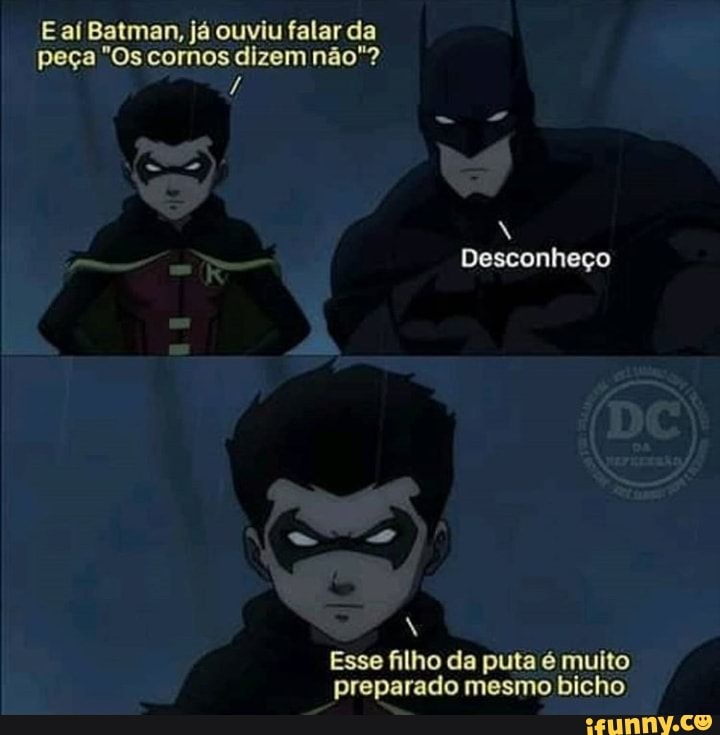 Batman Otaku - puta que pariu isso nunca teve graça nem na primeira vez e  vocês continuam forçando em todo post que veem vão si FUDE