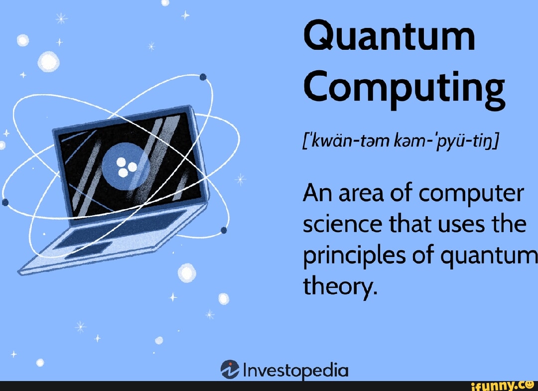 Quantum Computing ['kwan-tam kam- pyi-tin] An area of computer